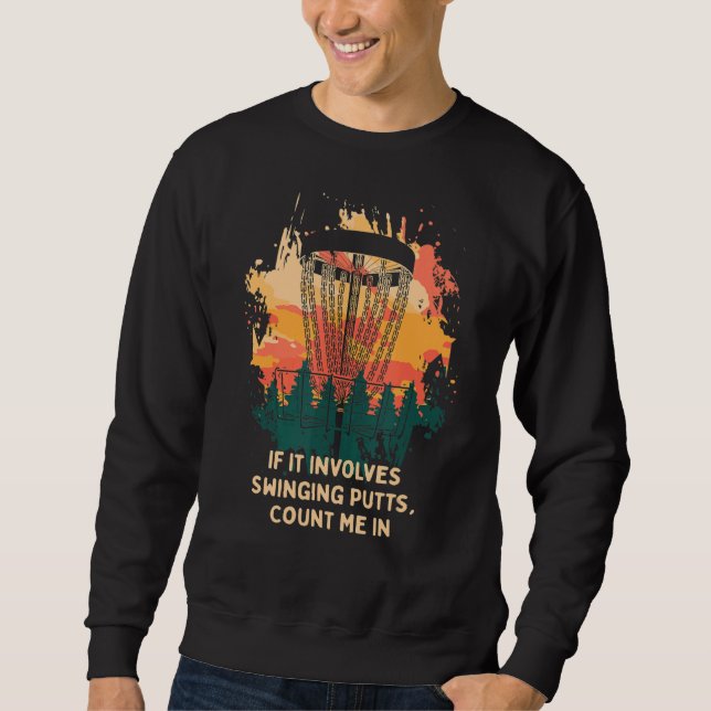 Sweatshirt Implique Putts Swing Disc Golf Pun Golfer Plaisant (Devant)