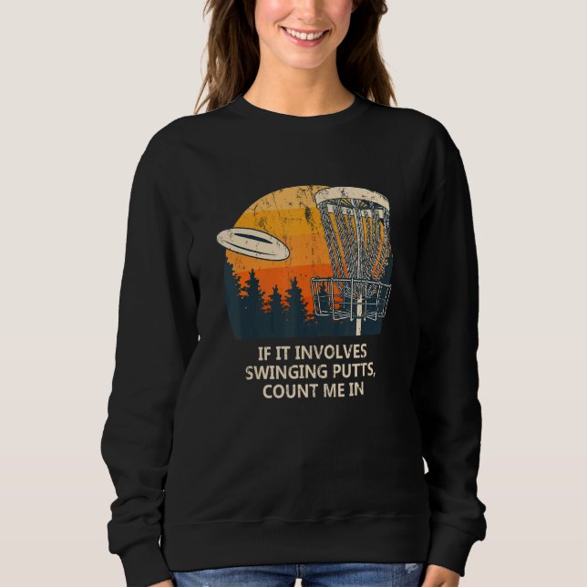 Sweatshirt Implique Putts Swing Disc Golf Pun Golfer Plaisant (Devant)