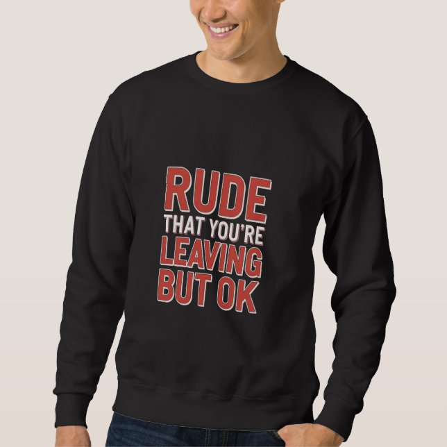 Sweatshirt Impolit Que Vous Partez Mais Ok Adieu Employé  (Devant)