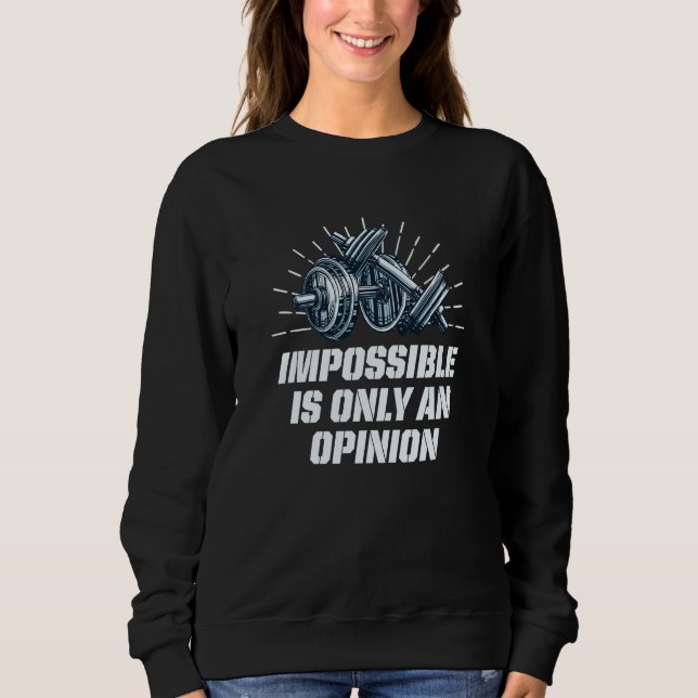 Sweatshirt Impossible Is Only an Opinion Workout Motivational (Devant)