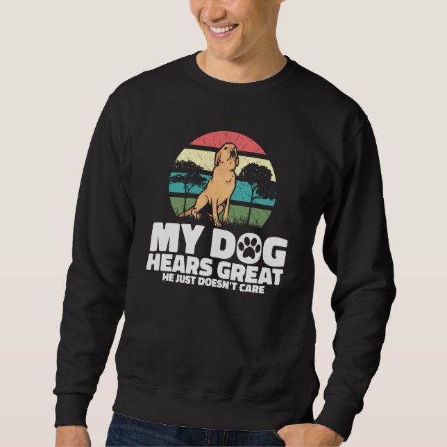 Sweatshirt Impression au verso Mon chien entend très bien, il (Devant)