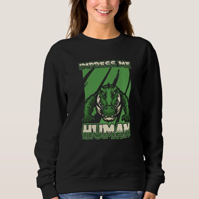 Sweatshirt Impressionnez-moi Humain Crocodile Caïman Reptile  (Devant)