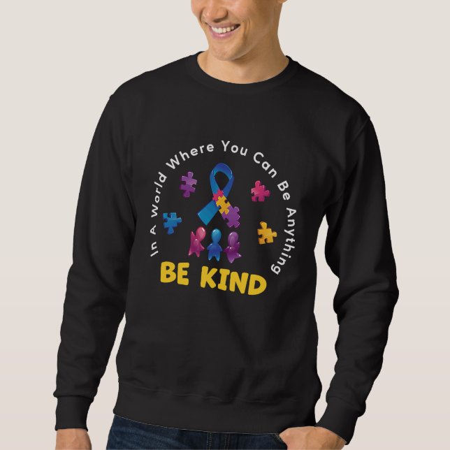 Sweatshirt In A World Where You Can Be Anything Autism Awaren (Devant)