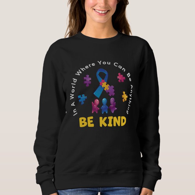 Sweatshirt In A World Where You Can Be Anything Autism Awaren (Devant)