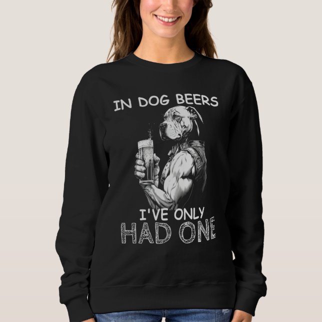 Sweatshirt In Dog Beers I've Only Had One Dog Mens Drinking (Devant)