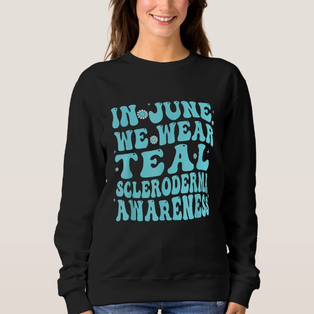 Sweatshirt In June We Wear Teal Scleroderma Awareness Groovy (Devant)