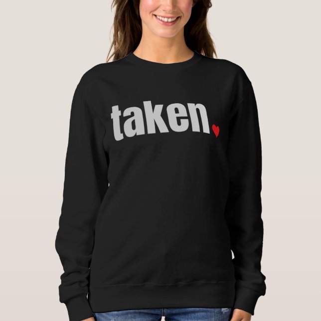 Sweatshirt IN LOVE AND TAKEN   Valentine s Day (Devant)