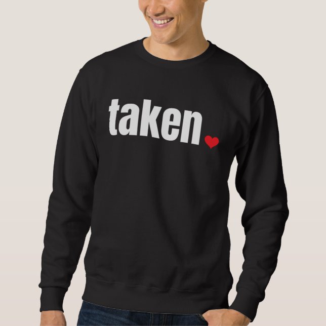 Sweatshirt IN LOVE AND TAKEN   Valentine s Day (Devant)