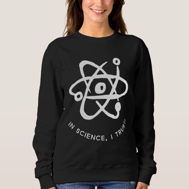 Sweatshirt In science I Trust  for science  Grad life (Devant)
