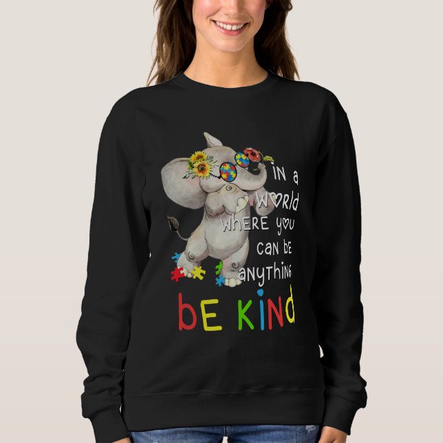 Sweatshirt In World Where You Can Be Anything Be Kind Autism  (Devant)