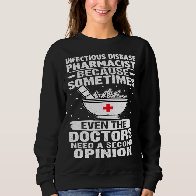 Sweatshirt Infectious Disease Pharmacist Doctors Need A Secon (Devant)