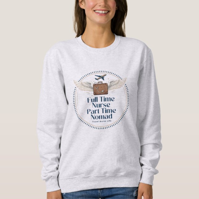 Sweatshirt Infirmière à temps plein, nomade à temps partiel - (Devant)