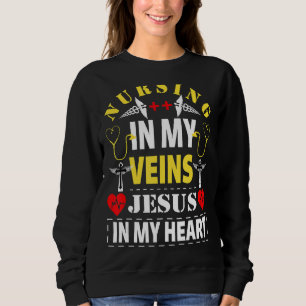 Sweatshirt Infirmière Dans Mes Veines Jésus Dans Mon Coeur In