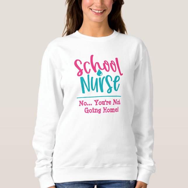 Sweatshirt Infirmière drôle de l'école-Tu ne peux pas rentrer (Devant)