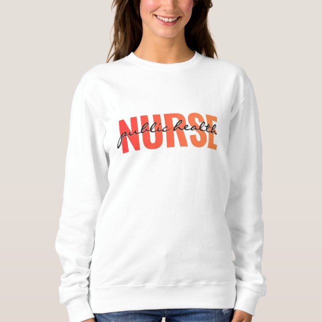Sweatshirt Infirmière en santé publique Typographie moderne (Devant)