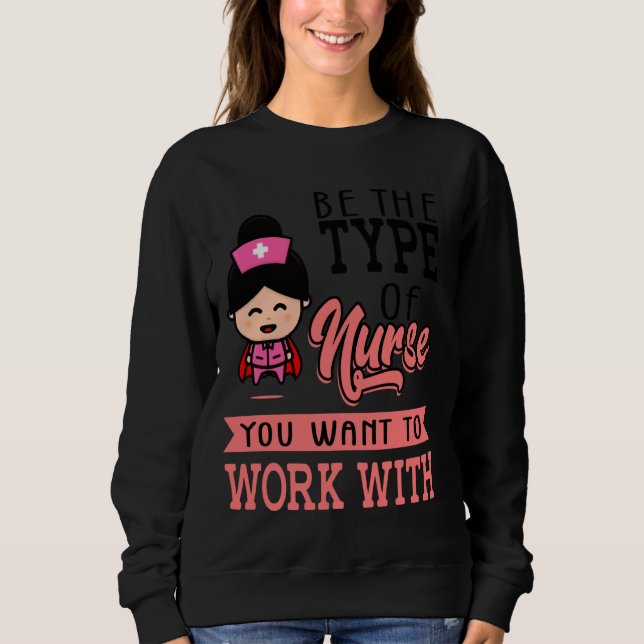 Sweatshirt Infirmière Graphic Soyez Le Type D'Infirmière Que  (Devant)