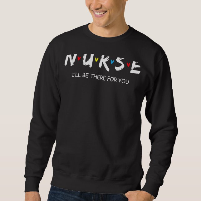 Sweatshirt Infirmière Je Serai Là Pour Vous Pour Rn & Lpn Inf (Devant)