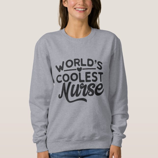 Sweatshirt infirmière la plus cool du monde pas de jeu de mot (Devant)