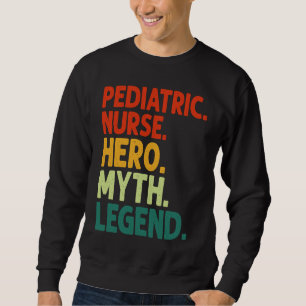 Sweatshirt Infirmière pédiatrique Héros Mythe Légende Vintage