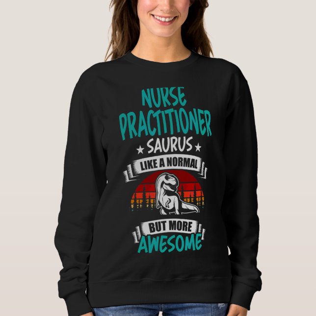 Sweatshirt Infirmière Praticien Saurus Comme Normal Rex Dinos (Devant)