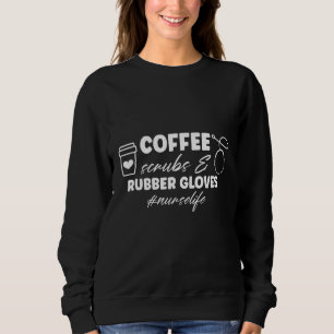 Sweatshirt Infirmière Vie Coffee Scrubs Et Gants En Caoutchou