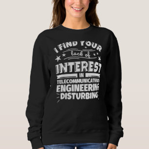 Sweatshirt Ingénierie des télécommunications Manque d'intérêt