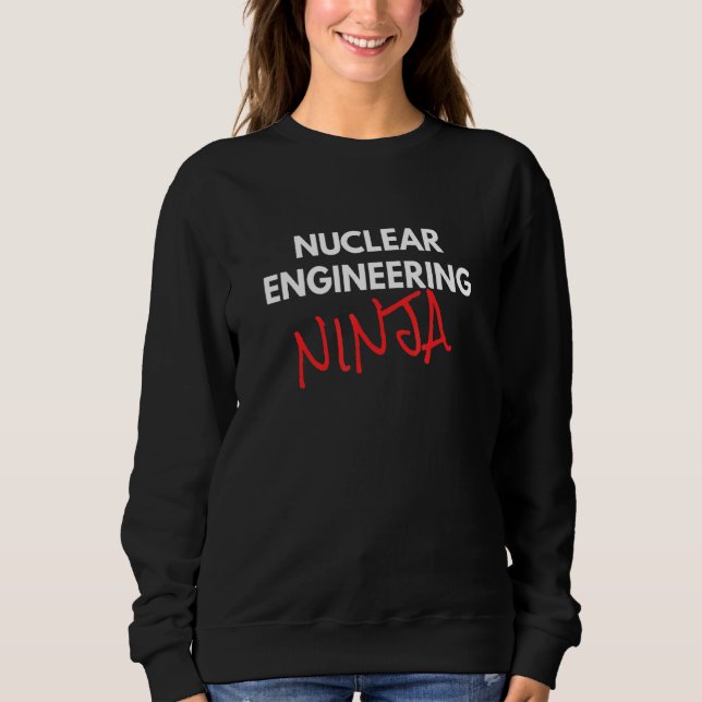 Sweatshirt Ingénierie nucléaire Ninja Fun Ingénieur nucléaire (Devant)