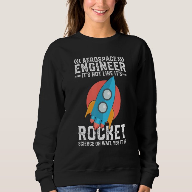 Sweatshirt Ingénieur aérospatial cool scientifique de fusée (Devant)
