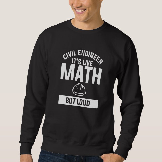 Sweatshirt Ingénieur civil C'est comme les maths mais fort   (Devant)