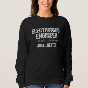Sweatshirt Ingénieur en électronique comme d'autres professio