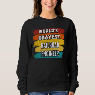 Sweatshirt Ingénieur ferroviaire Monde S Okayest Moteur ferro