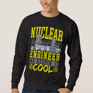 Sweatshirt Ingénieur Nucléaire Garder Calme