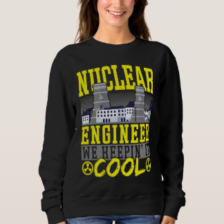 Sweatshirt Ingénieur Nucléaire Garder Son Calme