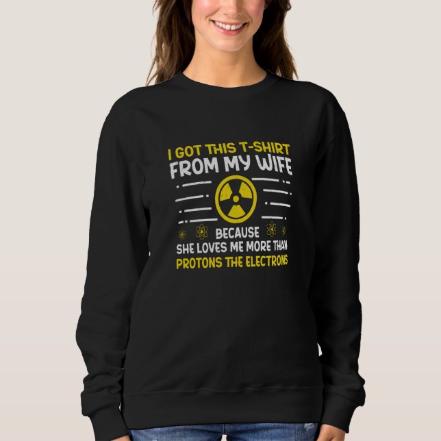 Sweatshirt Ingénieur Nucléaire Protons Électrons Rayonnement (Devant)
