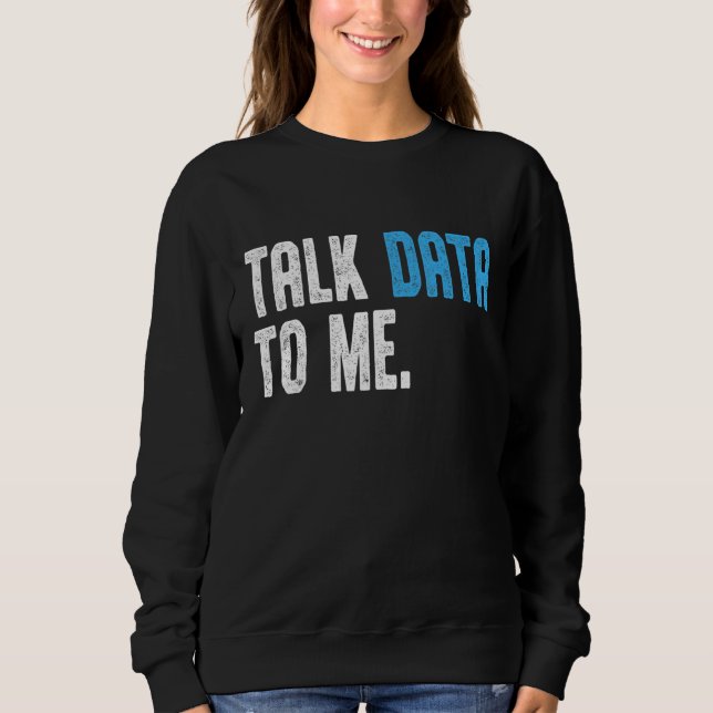 Sweatshirt Ingénieur Scientifique de Données Parlez-moi des d (Devant)
