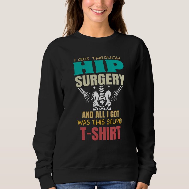 Sweatshirt Injury Surgery Patient Survivor  Broken Hip Replac (Devant)