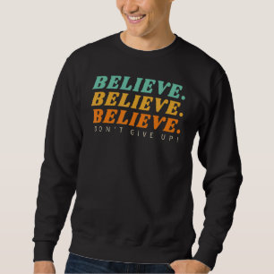 Sweatshirt Inspiration Dire Citation Motivationnelle Croire N