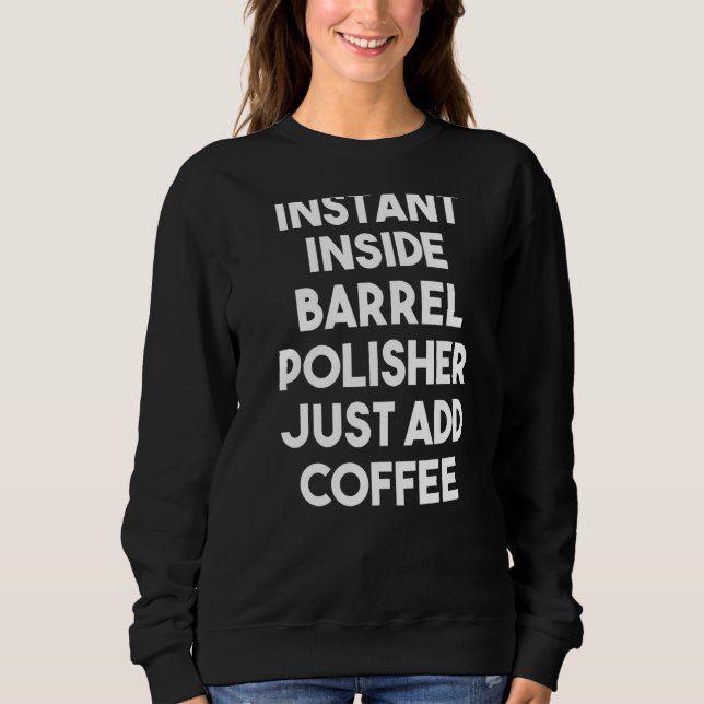 Sweatshirt Instantané Dans Le Polisseur De Baril Juste Ajoute (Devant)