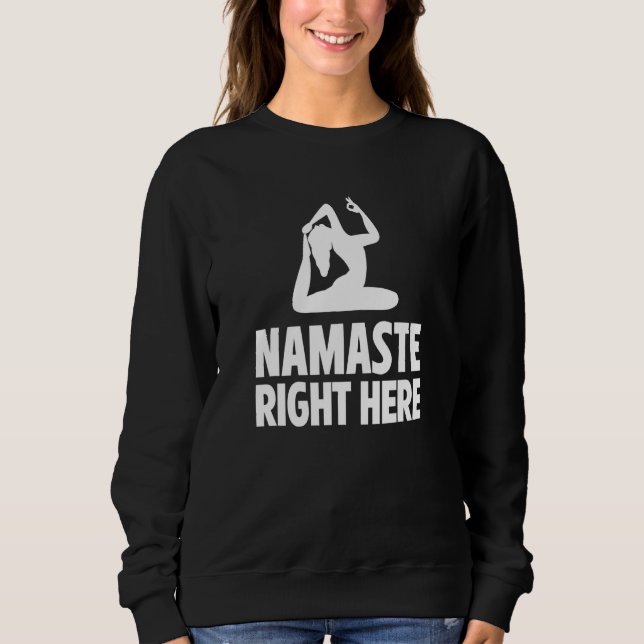 Sweatshirt Instructrice de yoga Namaste Right Here Exercice M (Devant)