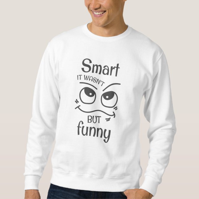Sweatshirt Intelligent, ça ne l'était pas mais drôle (Devant)