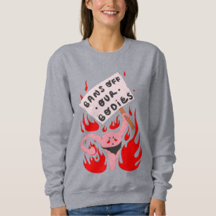 Sweatshirt interdiction de notre corps droits des femmes utér