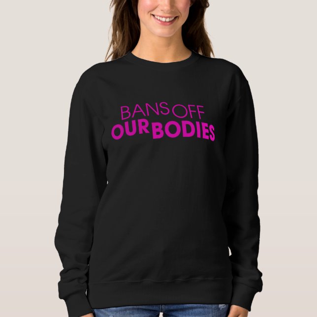 Sweatshirt Interdictions de nos corps anti-avortement Interdi (Devant)