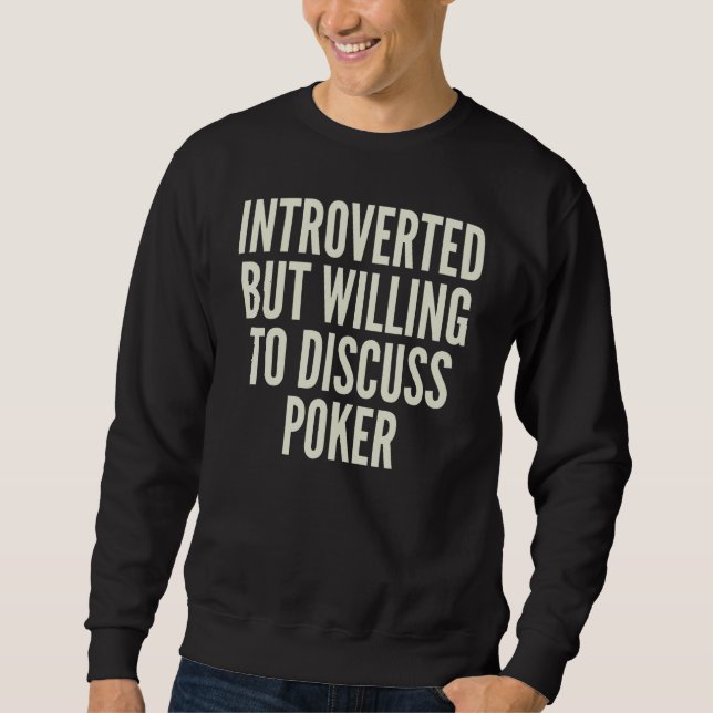 Sweatshirt Introverted But Willing to Discuss Poker Casino Ga (Devant)