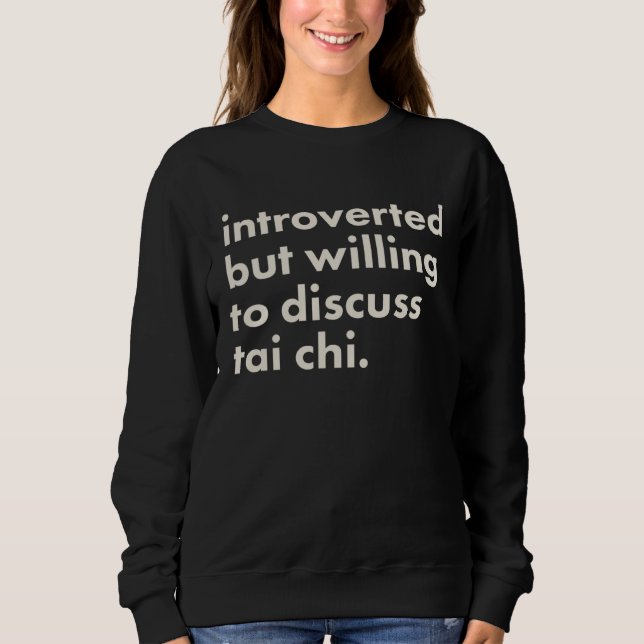 Sweatshirt Introverted But Willing To Discuss Tai Chi (Devant)