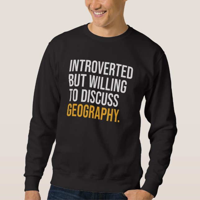 Sweatshirt Introverted Mais Prêt À Discuter De Géographie (Devant)