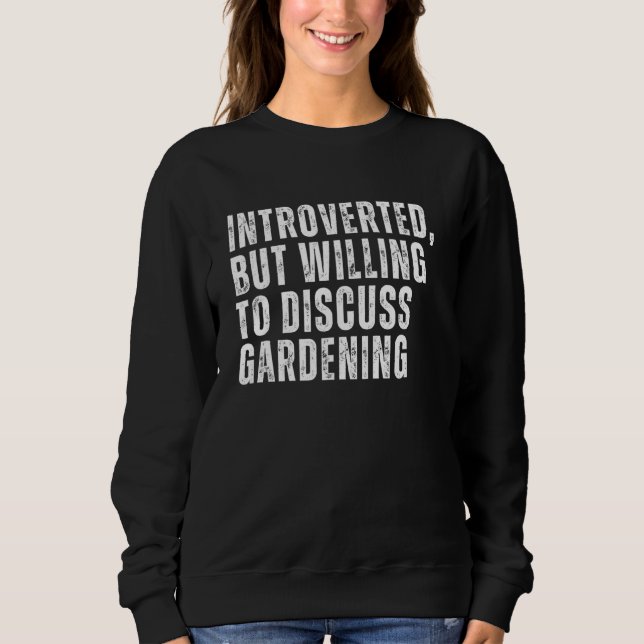 Sweatshirt Introverted, mais prêt à discuter de jardinage Int (Devant)