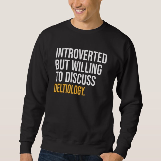 Sweatshirt Introverted Mais Prêt À Discuter De La Deltiologie (Devant)