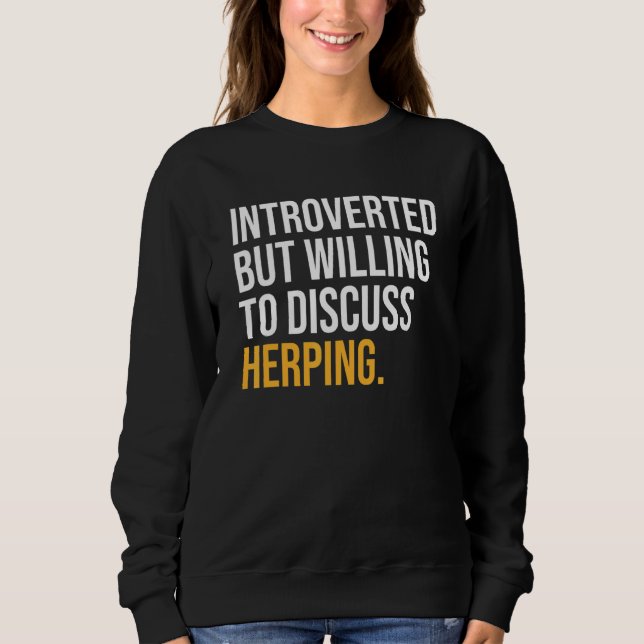 Sweatshirt Introverted Mais Prêt À Discuter De L'Herping (Devant)