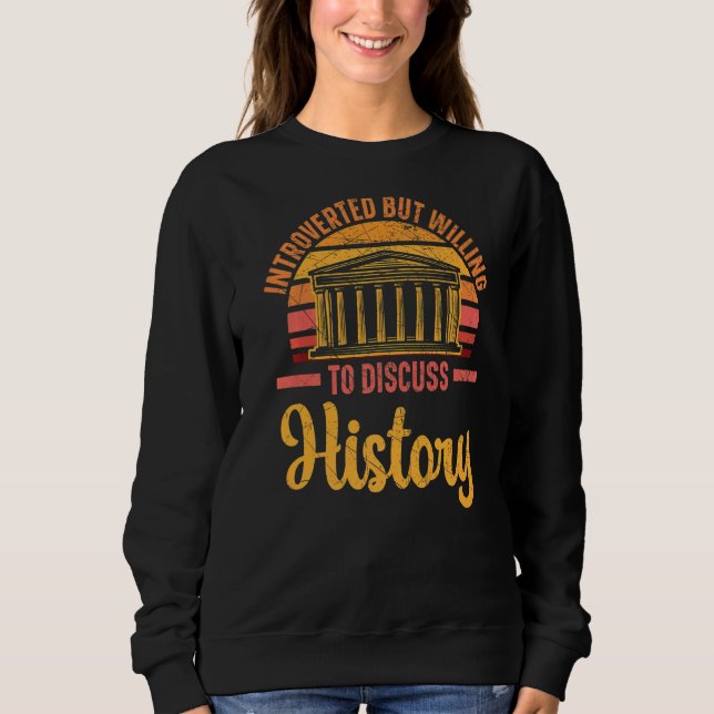 Sweatshirt Introverted Mais Prêt À Discuter De L'Histoire His (Devant)