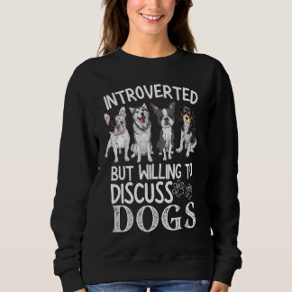 Sweatshirt Introverted Mais Prêt À Discuter Des Chiens 1
